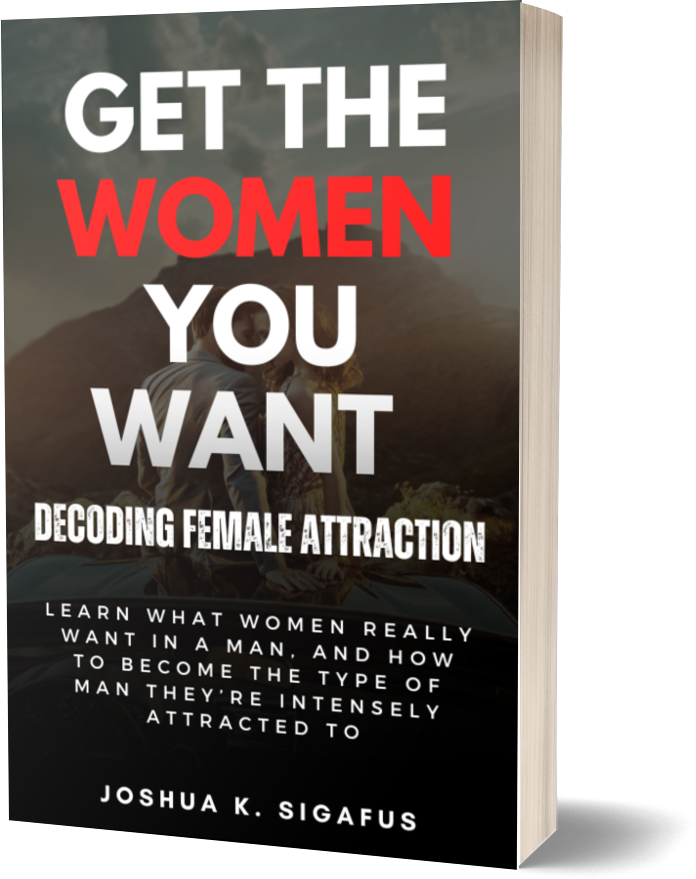 Get The Women You Want Decoding Female Attraction